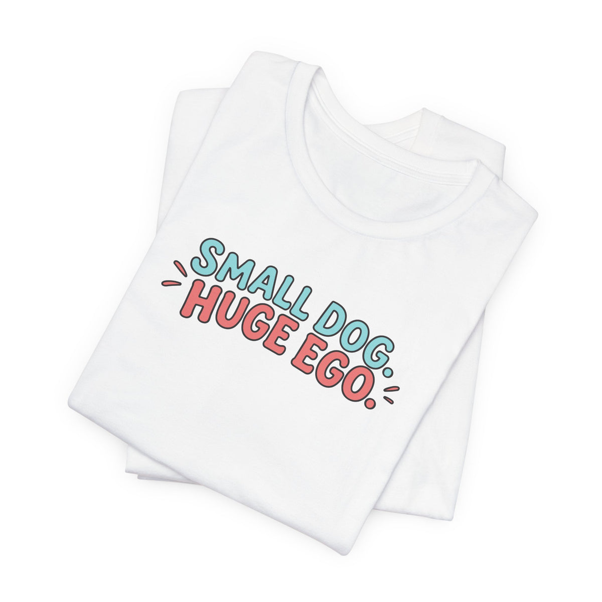 Small Dog Huge Ego Graphic T-Shirt