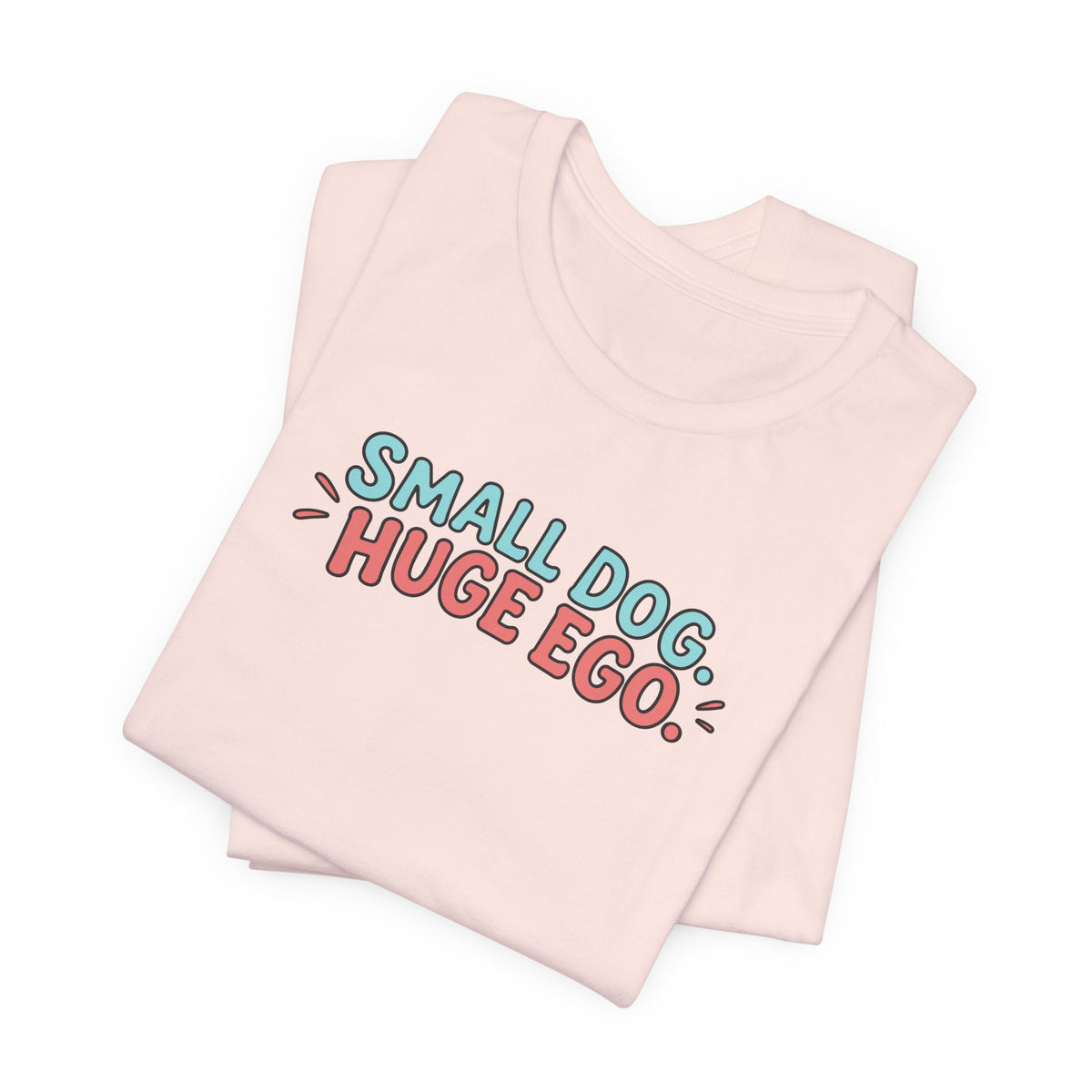 Small Dog Huge Ego Graphic T-Shirt