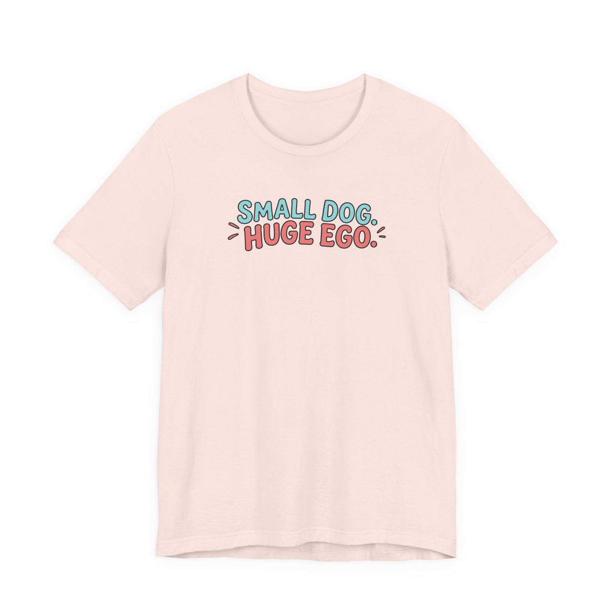 Small Dog Huge Ego Graphic T-Shirt